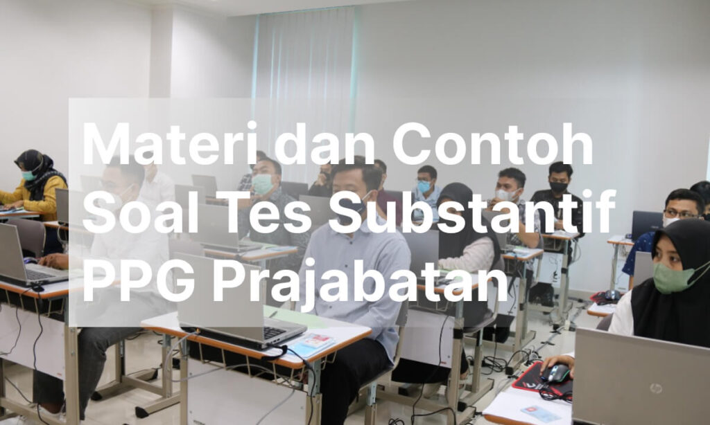 Materi dan Contoh Soal Tes Substantif PPG Prajabatan