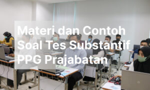 Materi dan Contoh Soal Tes Substantif PPG Prajabatan 2026